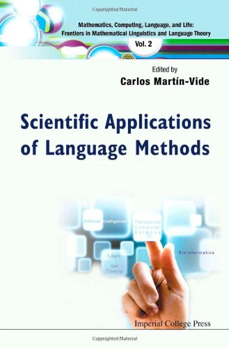 Scientific Applications Of Language Methods Mathematics Computing Language And Life Frontiers In Mathematical Linguistics And Language Theory Carlos Martinvide