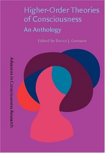 Higherorder Theories Of Consciousness An Anthology Advances In Consciousness Research Rocco J Gennaro