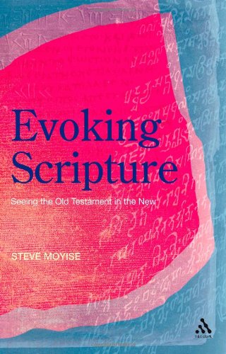 Evoking Scripture Seeing The Old Testament In The New Steve Moyise