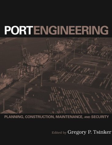 Port Engineering Planning Construction Maintenance And Security 1st Edition Gregory P Tsinker