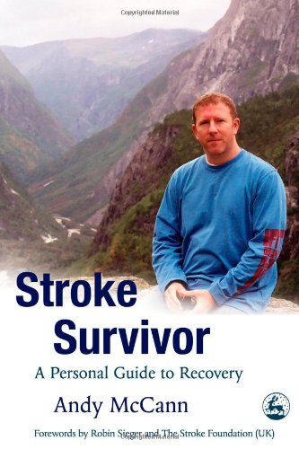 Stroke Survivor A Personal Guide To Recovery Andy Mccann Robin Sieger