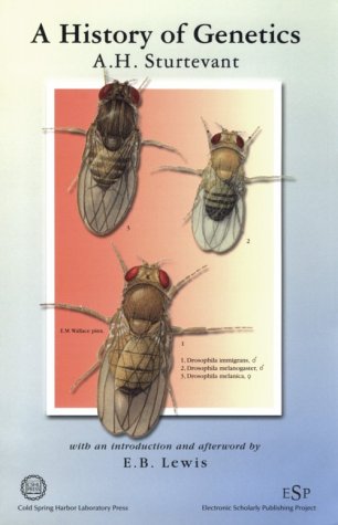 A History Of Genetics New With A New Introduction And Afterword Alfred Henry Sturtevant