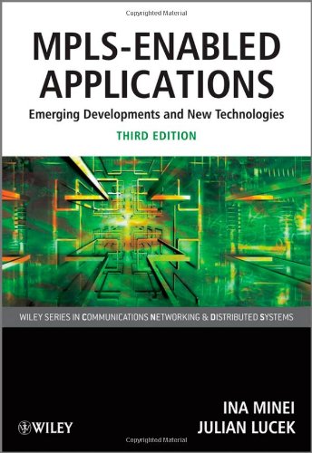 Mplsenabled Applications Emerging Developments And New Technologies Wiley Series On Communications Networking Distributed Systems 3rd Edition Ina Minei
