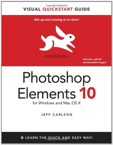 Photoshop Elements 10 For Windows And Mac Os X Visual Quickstart Guide 1st Edition Jeff Carlson