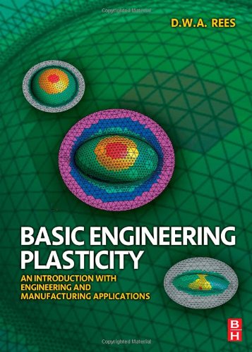 Basic Engineering Plasticity An Introduction With Engineering And Manufacturing Applications 1st Edition David Rees