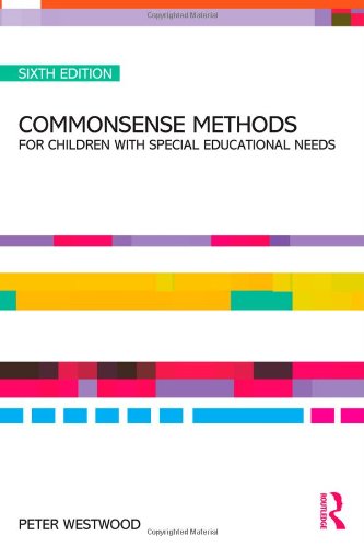 Commonsense Methods For Children With Special Educational Needs 6th Edition 6th Edition Peter Westwood