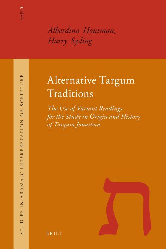 Alternative Targum Traditions The Use Of Variant Readings For The Study In Origin And History Of Targum Jonathan Alberdina Houtman