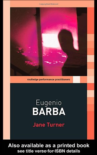 Eugenio Barba Routledge Performance Practitioners 1st Edition Jane Turner