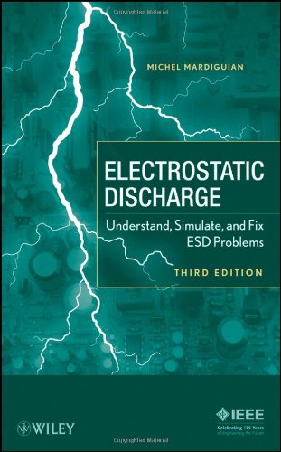 Electrostatic Discharge Understand Simulate And Fix Esd Problems 3rd Edition Michel Mardiguian