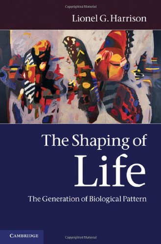 The Shaping Of Life The Generation Of Biological Pattern 4th Edition Lionel G Harrison