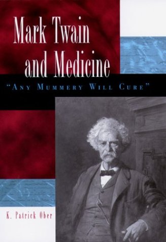 Mark Twain And Medicine 1st Edition K Patrick Ober
