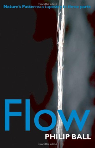 Flow Natures Patterns A Tapestry In Three Parts 1st Edition Philip Ball