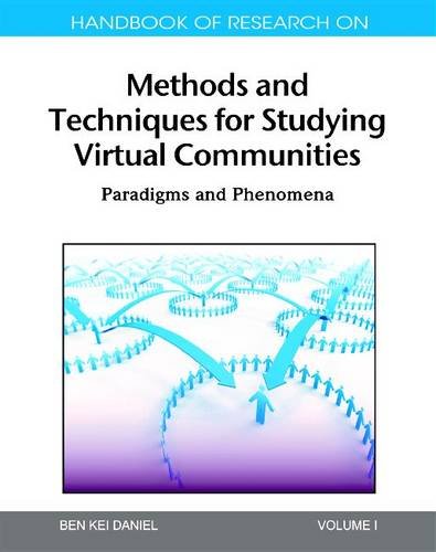 Handbook Of Research On Methods And Techniques For Studying Virtual Communities Paradigms And Phenomena Volume 1 1st Edition Ben Kei Daniel