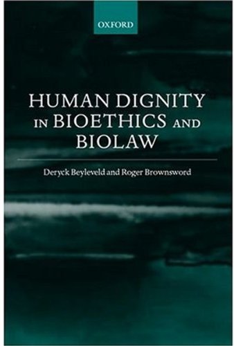 Human Dignity In Bioethics And Biolaw 1st Edition Deryck Beyleveld