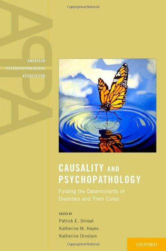 Causality And Psychopathology Finding The Determinants Of Disorders And Their Cures American Psychopathological Association 1st Edition Patrick Shrout Phd