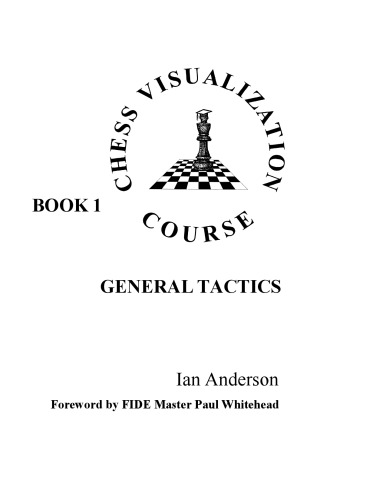Chess Visualization Course Book 1 General Tactics Ian Anderson