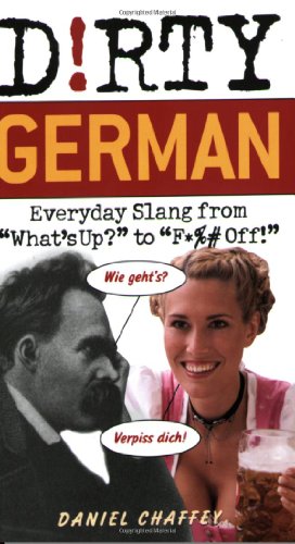 Dirty German Everyday Slang From Whats Up To F Off Dirty Everyday Slang Bilingual Daniel Chaffey