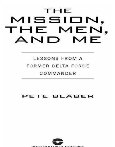 The Mission The Men And Me Lessons From A Former Delta Force Commander Pete Blaber