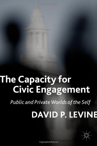The Capacity For Civic Engagement Public And Private Worlds Of The Self David P Levine