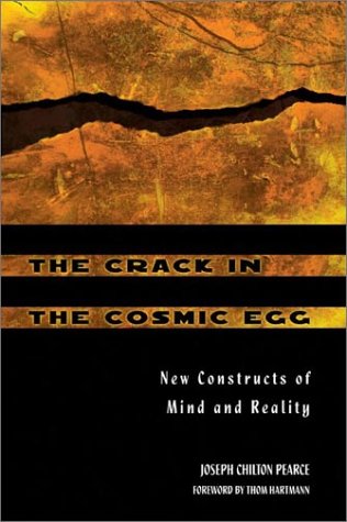 The Crack In The Cosmic Egg New Constructs Of Mind And Reality Revised Joseph Chilton Pearce