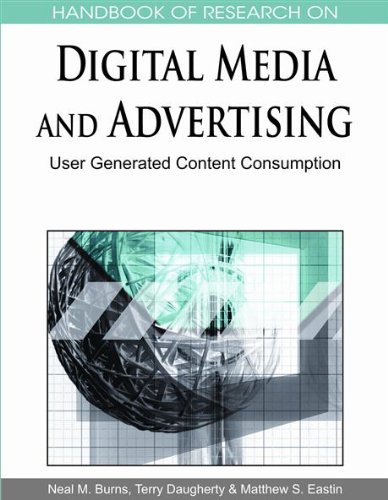 Handbook Of Research On Digital Media And Advertising User Generated Content Consumption 1 Volume First Matthew S Eastin