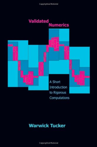 Validated Numerics A Short Introduction To Rigorous Computations Warwick Tucker