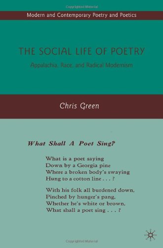 The Social Life Of Poetry Appalachia Race And Radical Modernism Modern And Contemporary Poetry And Poetics Chris Green
