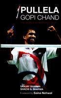 Pullela Gopi Chand The World Beneath His Feat Sanjay Sharma