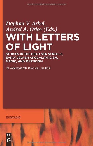 With Letters Of Light Studies In The Dead Sea Scrolls Early Jewish Apocalypticism Magic And Mysticism 1st Edition Daphna V Arbel