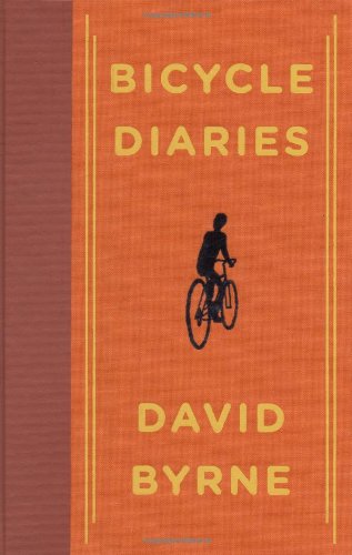 Bicycle Diaries 1st Edition David Byrne