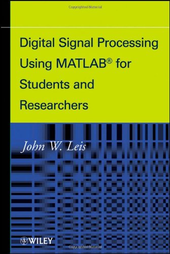 Digital Signal Processing Using Matlab For Students And Researchers 1st Edition John W Leis