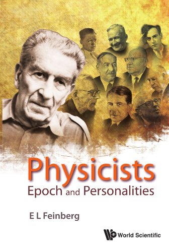 Physicists Epoch And Personalities History Of Modern Physical Sciences E L Feinberg