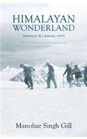 Himalayan Wonderland Travels In Lahaul And Spiti Manohar Singh Gill