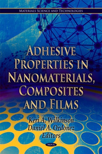 Adhesive Properties In Nanomaterials Composites And Films Materials Science And Technologies Keri A Wilkinson