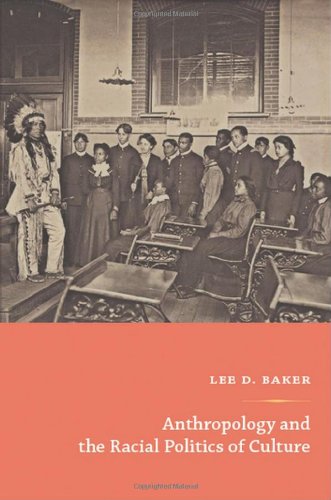 Anthropology And The Racial Politics Of Culture Lee D Baker