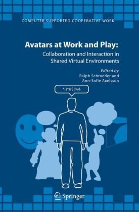 Avatars At Work And Play Collaboration And Interaction In Shared Virtual Environments Computer Supported Cooperative Work 1st Edition Ralph Schroeder