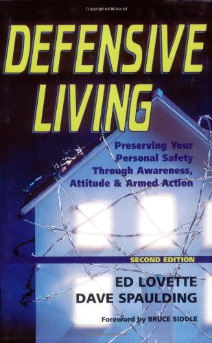 Defensive Living Preserving Your Personal Safety Through Awareness Attitude And Armed Action 2nd Edition Ed Lovette