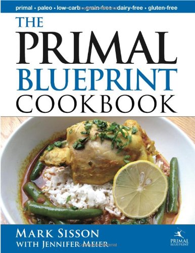 The Primal Blueprint Cookbook 1st Edition Mark Sisson Jennifer Meier