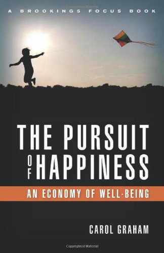 The Pursuit Of Happiness An Economy Of Wellbeing Brookings Focus 1st Edition Carol Graham