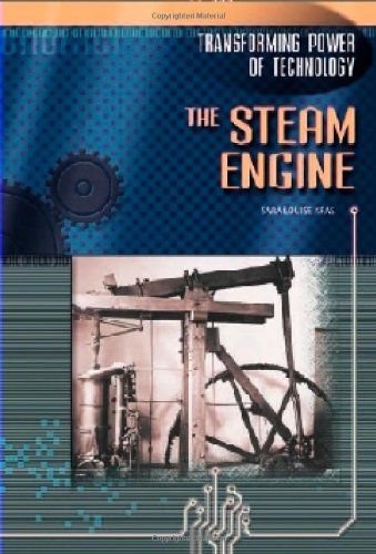 The Steam Engine Transforming Power Of Technology Sara Louise Kras