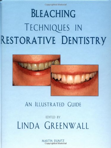 Bleaching Techniques In Restorative Dentistry Linda Greenwall