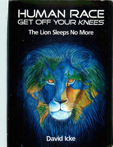 Human Race Get Off Your Knees The Lion Sleeps No More David Icke