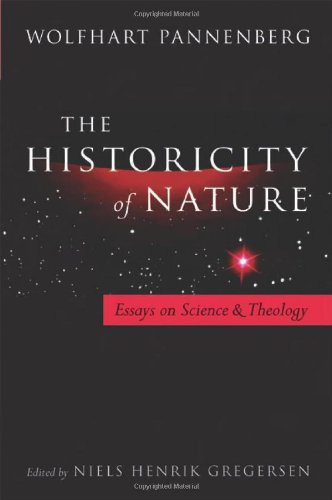 Historicity Of Nature Essays On Science And Theology Wolfhart Pannenberg