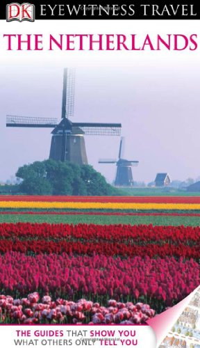 Dk Eyewitness Travel Guide The Netherlands Revised Dk Publishing