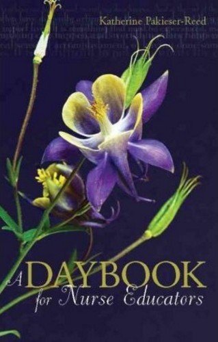 A Daybook For Nurse Educators Daybook Series 1st Edition Katherine Pakieserreed