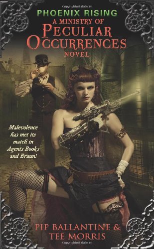 Phoenix Rising A Ministry Of Peculiar Occurrences Novel Pip Ballantine