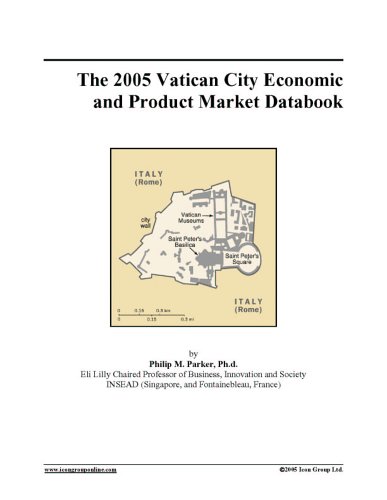 The 2005 Vatican City Economic And Product Market Databook Philip M Parker