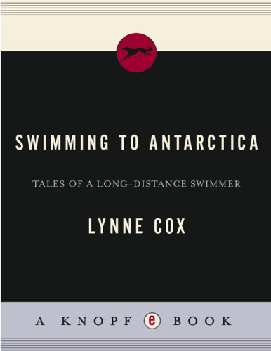 Swimming To Antarctica Tales Of A Longdistance Swimmer Lynne Cox