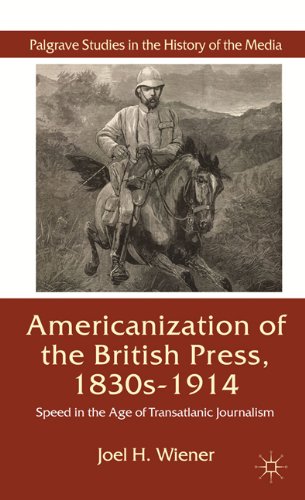 The Americanization Of The British Press Speed In The Age Of Transatlantic Journalism Palgrave Studies In The History Joel H Wiener