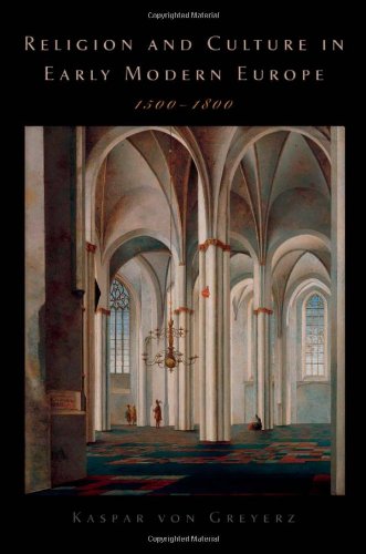 Religion And Culture In Early Modern Europe 15001800 Kasper Von Greyerz